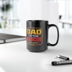 Dad to the Rescue (Yet Again) – Black Mug – Caffeine for the Everyday Hero - Image 9