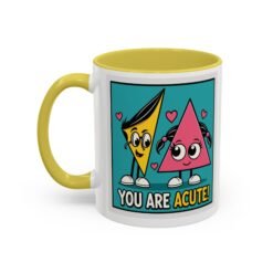 You Are Acute – Color Accent Mug (11 or 15 oz)