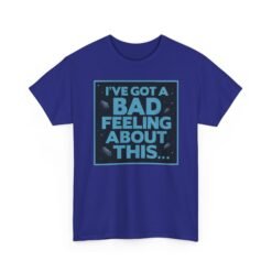 I’ve Got a Bad Feeling About This – Unisex T-Shirt – A Galaxy-Wide Classic - Image 25