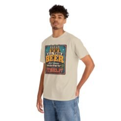 All This Beer Ain’t Gonna Drink Itself – Unisex T-Shirt – Someone Has to Step Up - Image 5