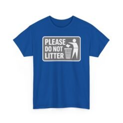 Please Do Not Litter – Unisex T-Shirt – Keep It Clean, People