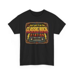 Just Put It On The Classic Rock Station – Unisex T-Shirt – The Correct Decision