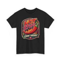 Hot Stuff Comin' Through! - Unisex T-Shirt – Spicy, Bold, and Ready to Roll - Image 24