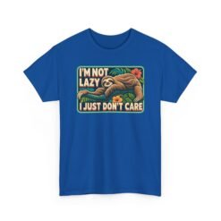 I'm Not Lazy, I Just Don't Care - Unisex T-Shirt – Sloth Mode Activated