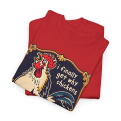 Alternative view of I Finally Get Why Chickens Start Their Day Screaming – Unisex T-Shirt – Morning Mood in Feathered Form