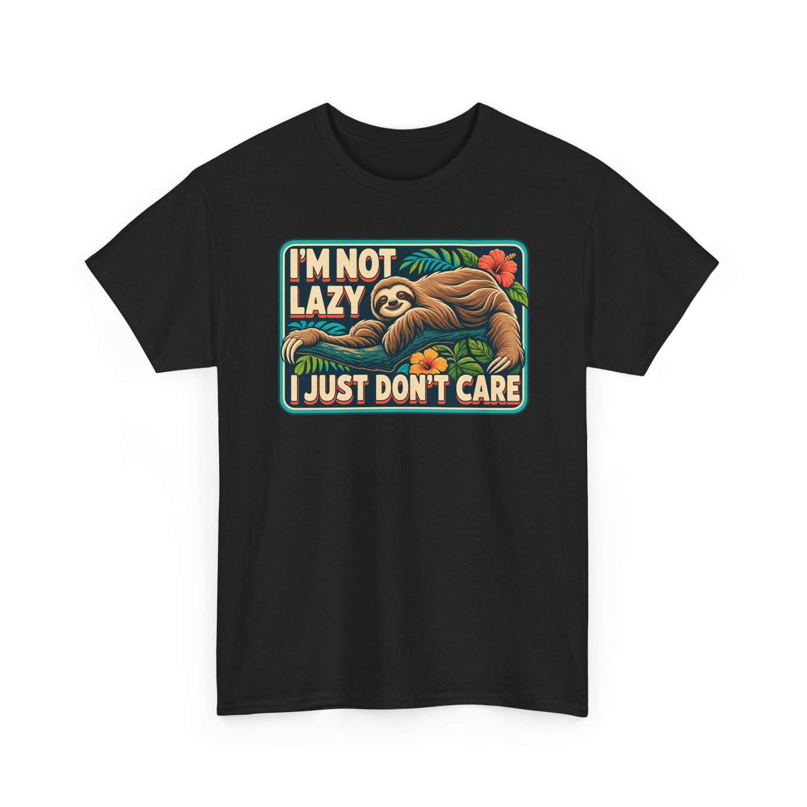 I'm Not Lazy, I Just Don't Care - Unisex T-Shirt – Sloth Mode Activated - Image 20