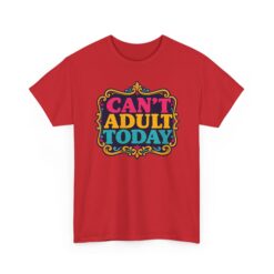 Can’t Adult Today – Unisex T-Shirt – Responsibilities Have Been Postponed