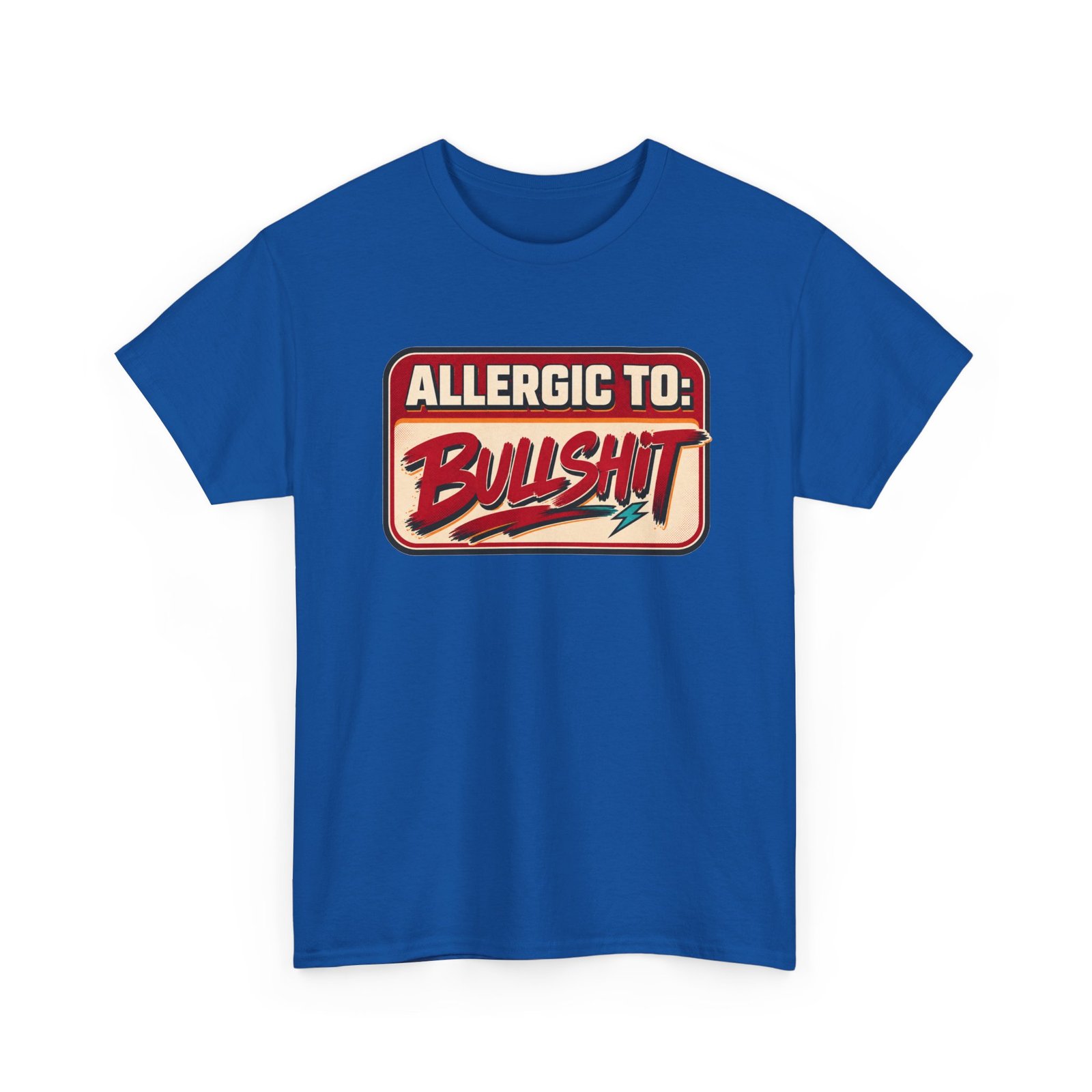 Allergic to Bullshit - Unisex T-Shirt – Zero Tolerance, 100% Sass