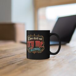 Thou Shalt Not Try Me ~ Mom – Black Mug – Coffee, Commandments and Parental Authority - Image 4