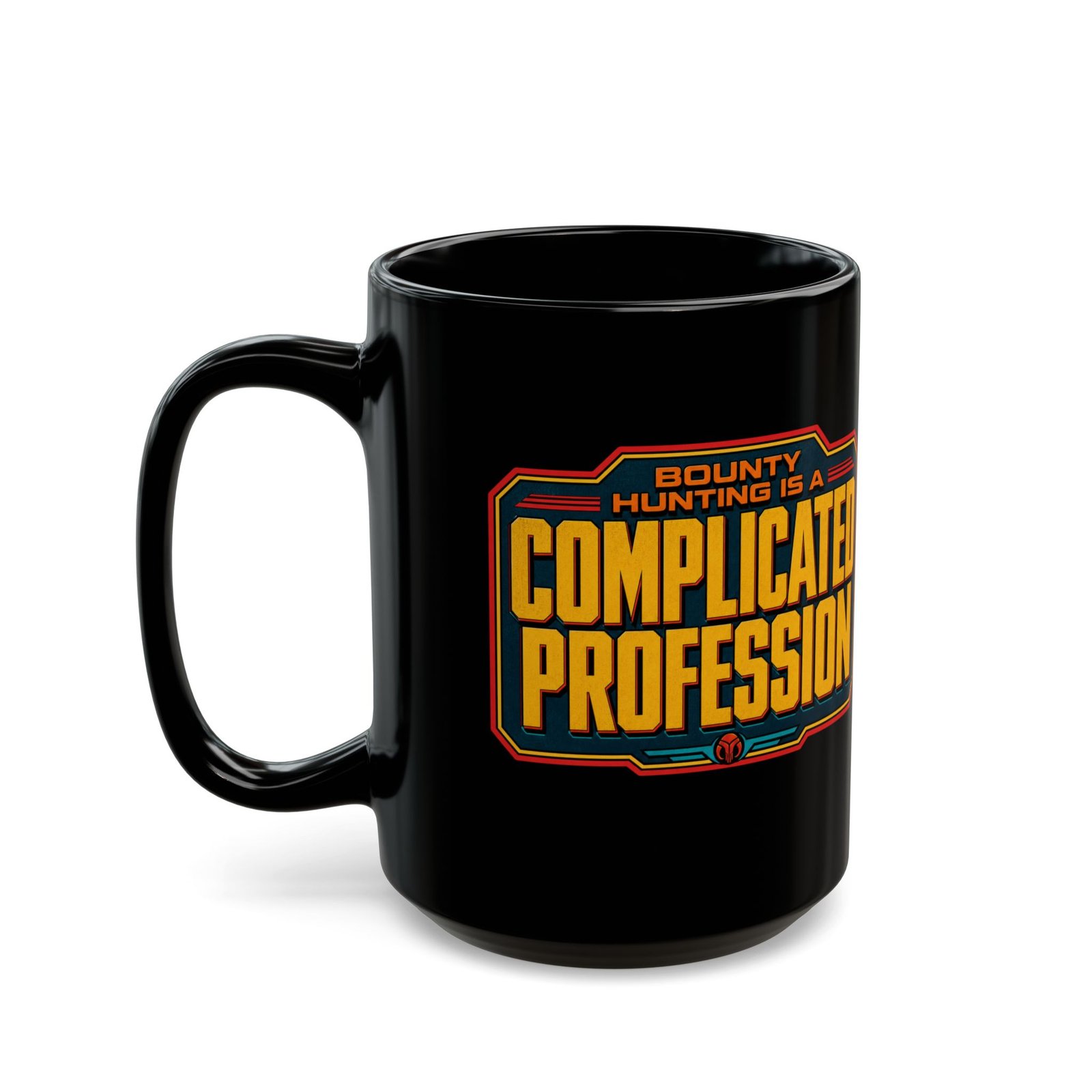 Bounty Hunting Is a Complicated Profession – Black Mug – Coffee Before the Mission - Image 6