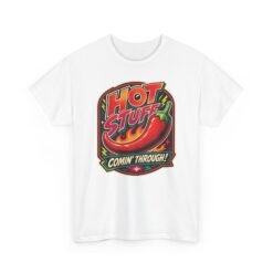 Hot Stuff Comin' Through! Unisex T-Shirt – Spicy and Bold