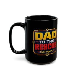 Dad to the Rescue (Yet Again) – Black Mug – Caffeine for the Everyday Hero - Image 6