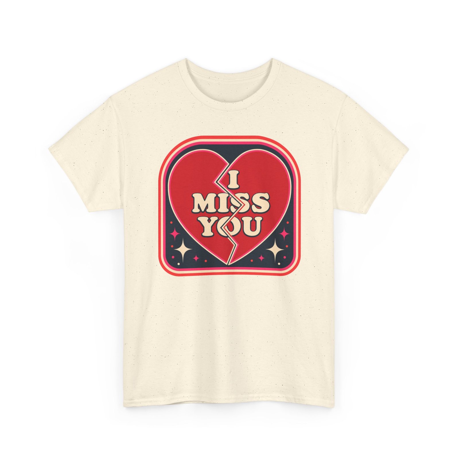 I Miss You - Unisex T-Shirt – Heartfelt, Honest and Straight from the Heart - Image 12