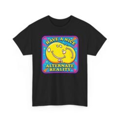 Have a Nice Alternate Reality – Unisex T-Shirt – Reality Is Optional - Image 19