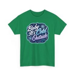 Baby It’s Cold Outside – Unisex T-Shirt – Cozy Vibes, Chilly Style - Image 12