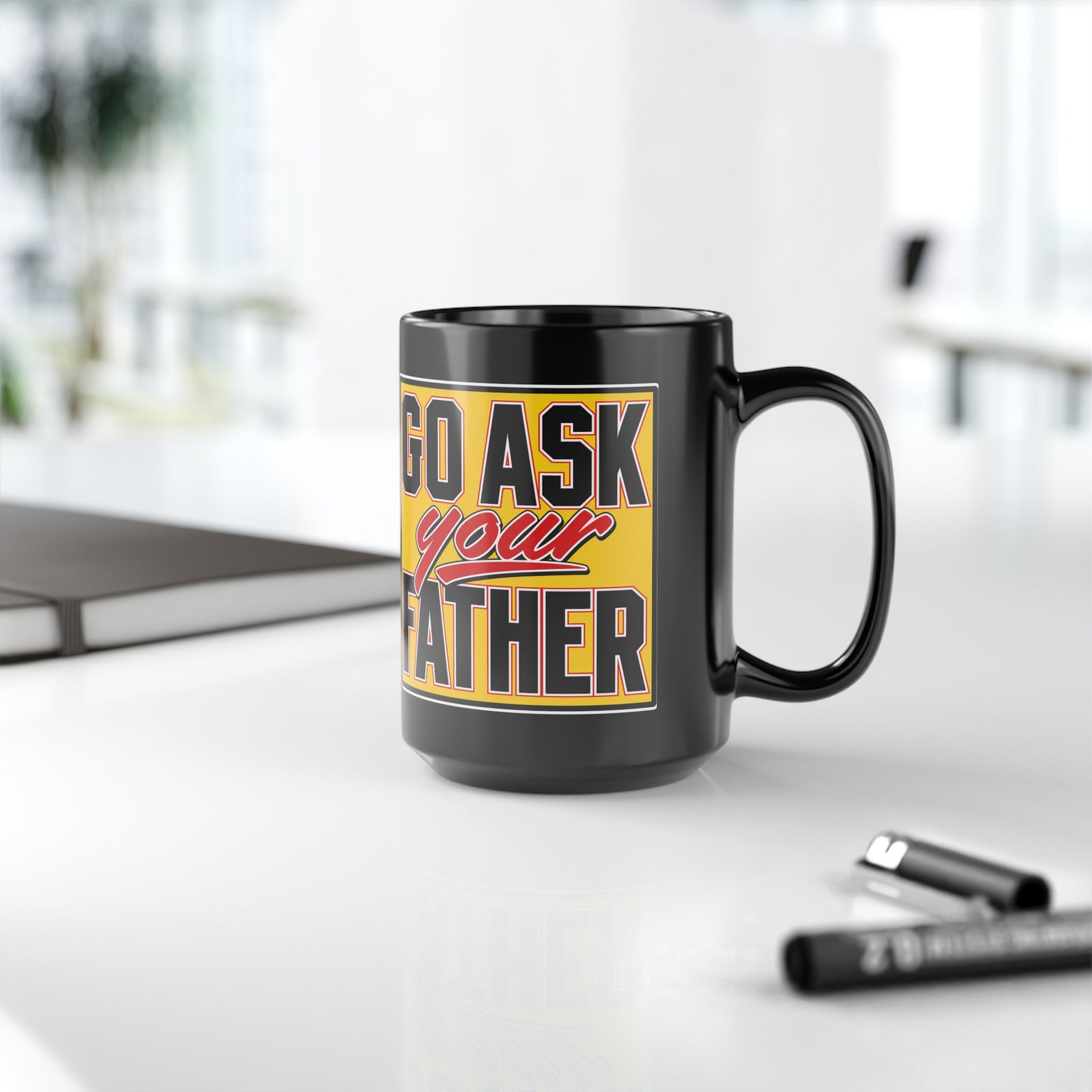 Go Ask Your Father – Black Mug – Sip Silently, Redirect Loudly - Image 10