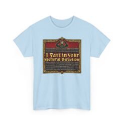 I Fart in Your General Direction - Unisex T-Shirt – Monty Python French Taunter Tee - Image 12