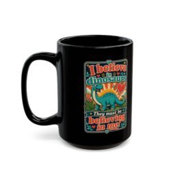 I Believe in Dinosaurs – Black Mug – Prehistoric Positivity - Image 5