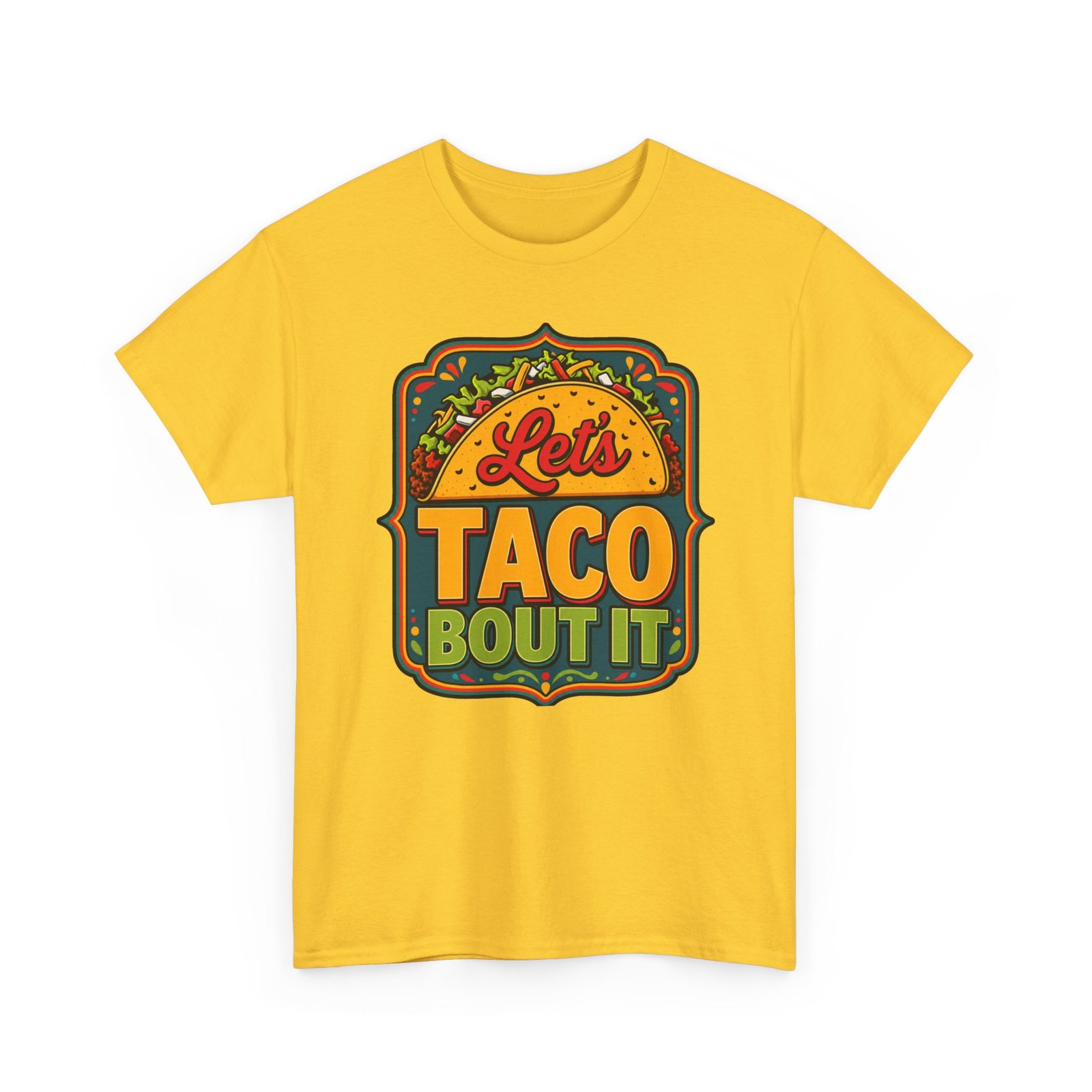 Let’s Taco ’Bout It - Unisex T-Shirt – Served with Extra Laughs
