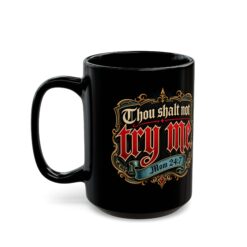 Thou Shalt Not Try Me ~ Mom – Black Mug – Coffee, Commandments and Parental Authority - Image 6
