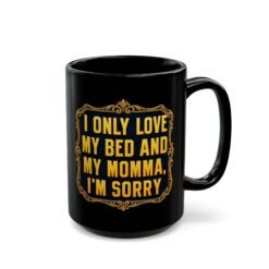 My Bed and My Momma - Black Mug – The Ultimate Mood in a Mug - Image 7
