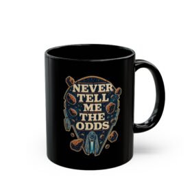 Never Tell Me the Odds – Black 11oz or 15oz Mug – Fuel for Risky Mornings