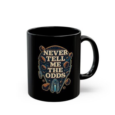Never Tell Me the Odds – Black 11oz or 15oz Mug – Fuel for Risky Mornings