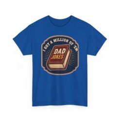 Dad Joke Master – Unisex T-Shirt – “I Got a Million of ’Em!” - Image 19
