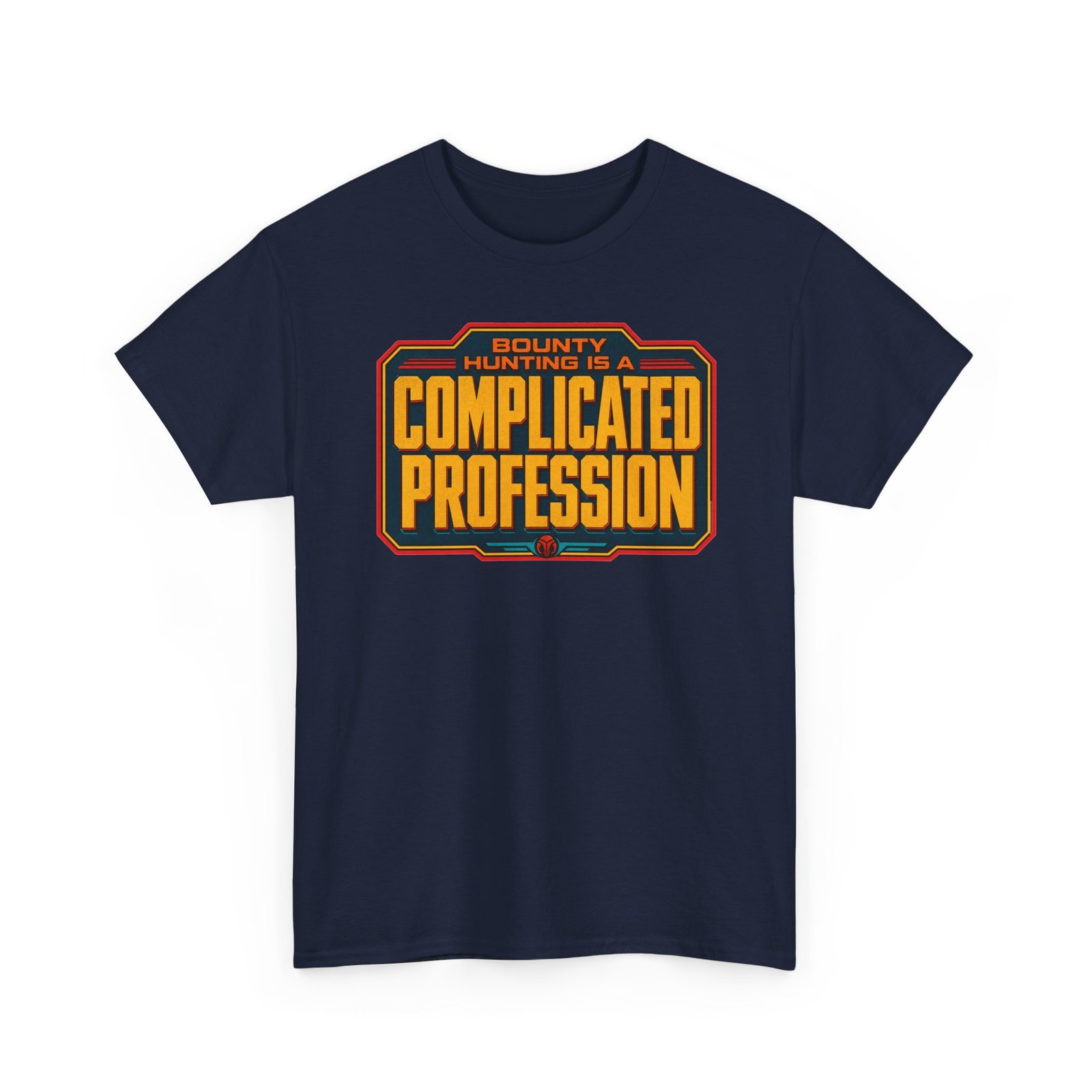 Bounty Hunting Is a Complicated Profession – Unisex T-Shirt – This Is the Job - Image 15