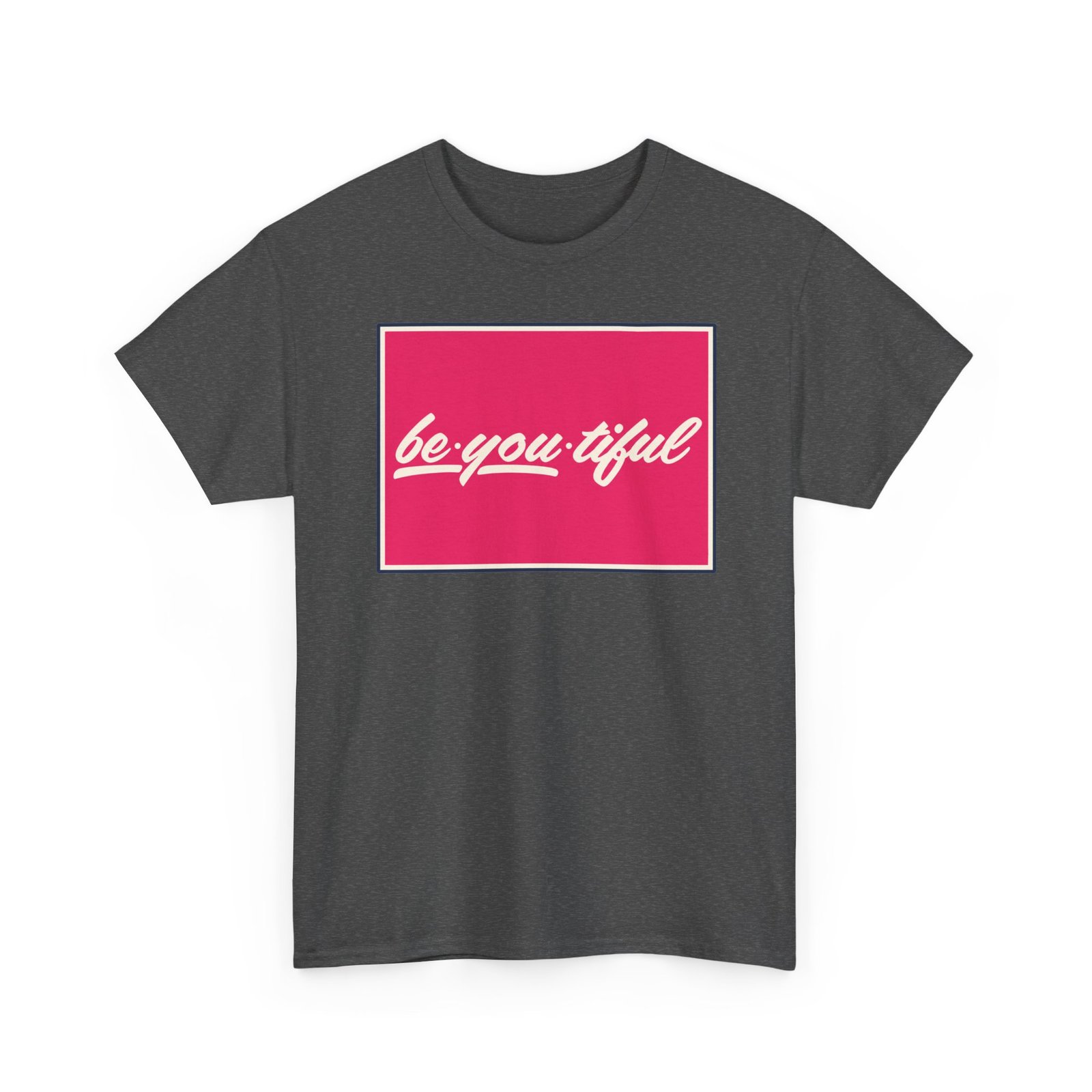Be-You-Tiful – Unisex T-Shirt – The Best Look Is Being Yourself - Image 15
