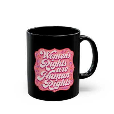 Women’s Rights Are Human Rights – Black 11oz or 15oz Mug – Sip with Purpose