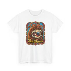 Live Slow, Die Whenever - Unisex T-Shirt – Sloth Life Approved - Image 11