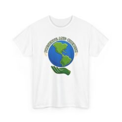 Preserve and Cherish – Unisex T-Shirt – The World Is in Our Hands