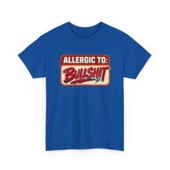 Allergic to Bullshit - Unisex T-Shirt – Zero Tolerance, 100% Sass