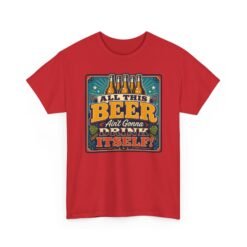 All This Beer Ain’t Gonna Drink Itself – Unisex T-Shirt – Someone Has to Step Up - Image 21
