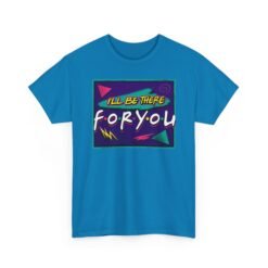 I’ll Be There For You – Unisex Friends-Inspired ’90s Sitcom T-Shirt - Image 15