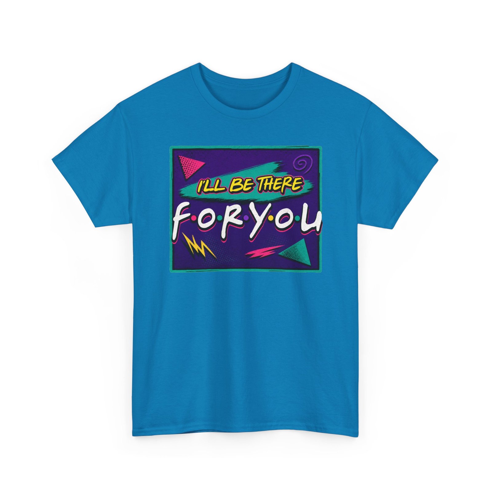 I’ll Be There For You – Unisex Friends-Inspired ’90s Sitcom T-Shirt - Image 15