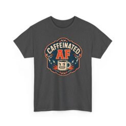 Caffeinated AF – Unisex T-Shirt – Strong Brew, Strong Mood - Image 28