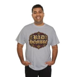 Bad Hombre – Unisex T-Shirt – Political Debate History Meets Meme Culture - Image 10