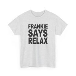 Frankie Says... – Unisex T-Shirt – 80s Attitude, Timeless Cool - Image 11