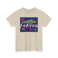 I’ll Be There For You – Unisex Friends-Inspired ’90s Sitcom T-Shirt - Image 9