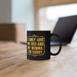 My Bed and My Momma - Black Mug – The Ultimate Mood in a Mug - Image 4