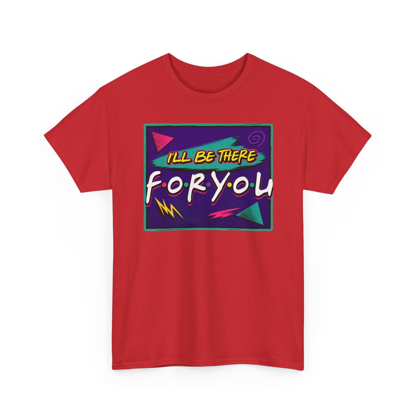 I’ll Be There For You – Unisex Friends-Inspired ’90s Sitcom T-Shirt
