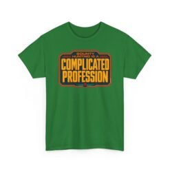 Bounty Hunting Is a Complicated Profession – Unisex T-Shirt – This Is the Job - Image 11