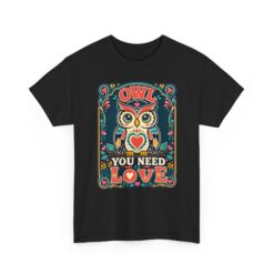 Owl You Need Is Love – Unisex T-Shirt – A Hoot of a Love Story