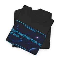 Alternative view of Don’t Everybody Thank Me at Once – Unisex T-Shirt – Modesty Not Included