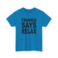 Frankie Says... – Unisex T-Shirt – 80s Attitude, Timeless Cool - Image 19