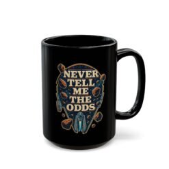 Never Tell Me the Odds – Black 11oz or 15oz Mug – Fuel for Risky Mornings - Image 7