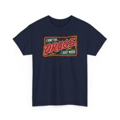 I Don’t Do Drugs, Just Weed – Unisex Funny Cannabis T-Shirt - Image 28