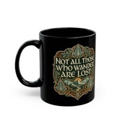 Not All Those Who Wander Are Lost – Black 11oz or 15oz Mug – Fuel for the Journey - Image 3
